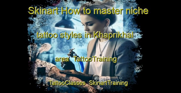 Skinart How to master niche tattoo styles in Khaprikhal area | TattooTraining | TattooClasses | SkinartTraining-Bangladesh