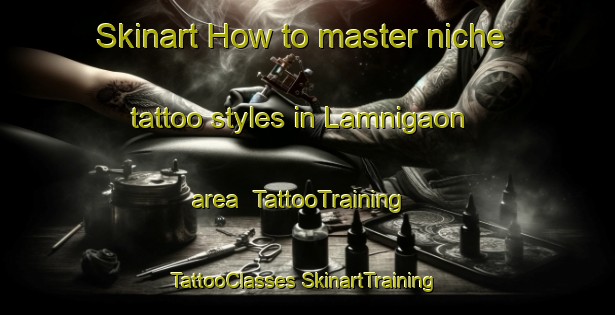 Skinart How to master niche tattoo styles in Lamnigaon area | #TattooTraining #TattooClasses #SkinartTraining-Bangladesh