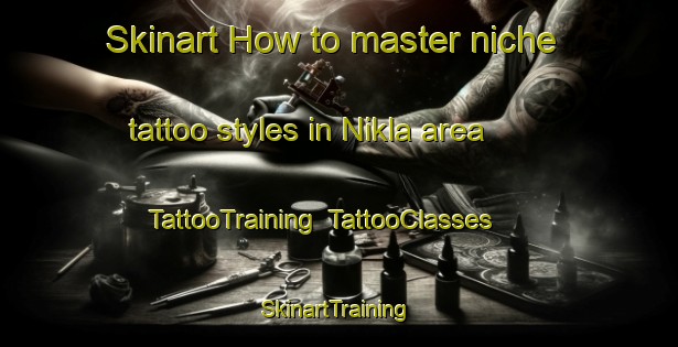 Skinart How to master niche tattoo styles in Nikla area | TattooTraining | TattooClasses | SkinartTraining-Bangladesh