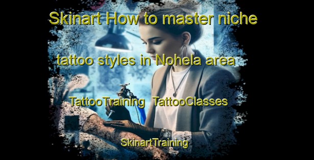 Skinart How to master niche tattoo styles in Nohela area | TattooTraining | TattooClasses | SkinartTraining-Bangladesh