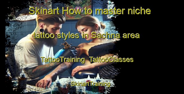Skinart How to master niche tattoo styles in Sachna area | TattooTraining | TattooClasses | SkinartTraining-Bangladesh