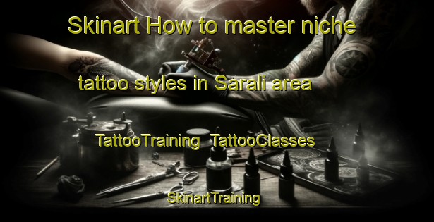 Skinart How to master niche tattoo styles in Sarali area | TattooTraining | TattooClasses | SkinartTraining-Bangladesh