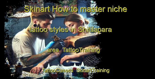 Skinart How to master niche tattoo styles in Shitilapara area | TattooTraining | TattooClasses | SkinartTraining-Bangladesh