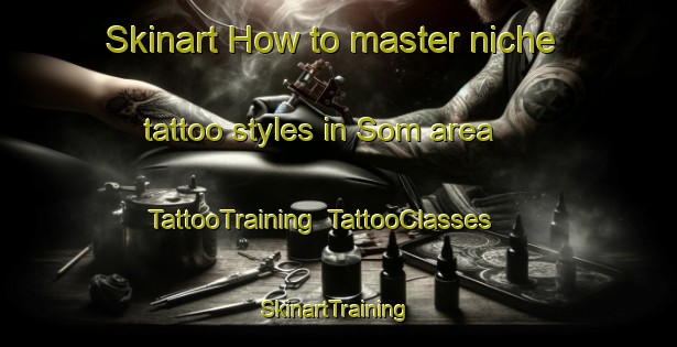 Skinart How to master niche tattoo styles in Som area | TattooTraining | TattooClasses | SkinartTraining-Bangladesh