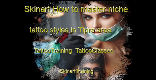 Skinart How to master niche tattoo styles in Tipra area | TattooTraining | TattooClasses | SkinartTraining-Bangladesh