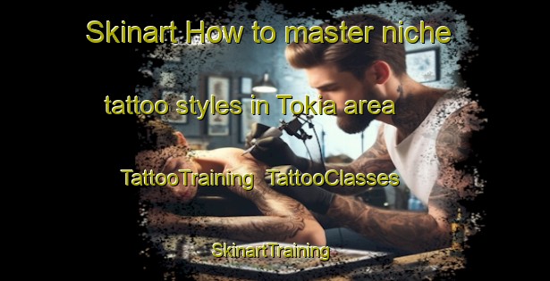 Skinart How to master niche tattoo styles in Tokia area | TattooTraining | TattooClasses | SkinartTraining-Bangladesh