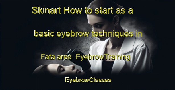 Skinart How to start as a basic eyebrow techniques in Fata area | EyebrowTraining | EyebrowClasses | SkinartTraining-Bangladesh