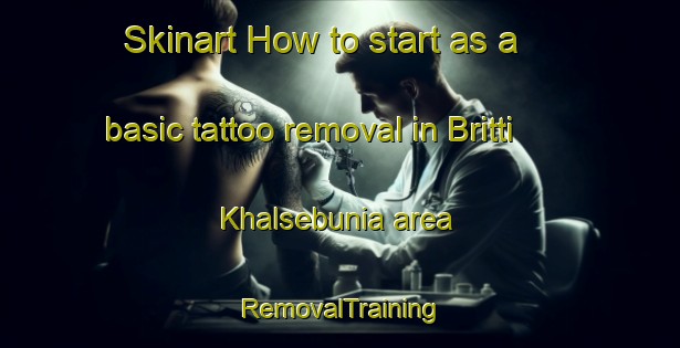 Skinart How to start as a basic tattoo removal in Britti Khalsebunia area | RemovalTraining | RemovalClasses | SkinartTraining-Bangladesh