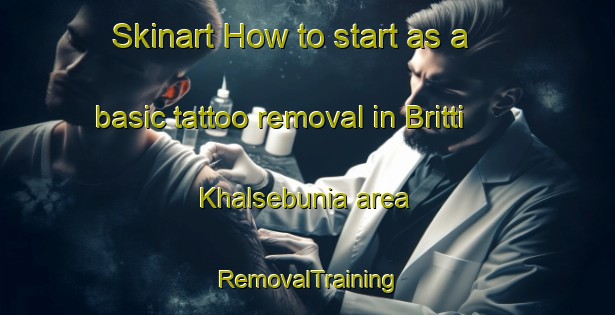 Skinart How to start as a basic tattoo removal in Britti Khalsebunia area | RemovalTraining | RemovalClasses | SkinartTraining-Bangladesh