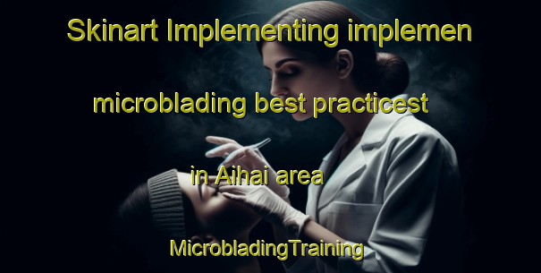 Skinart Implementing implemen microblading best practicest in Aihai area | #MicrobladingTraining #MicrobladingClasses #SkinartTraining-Bangladesh