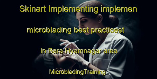 Skinart Implementing implemen microblading best practicest in Bara Hyamnagar area | #MicrobladingTraining #MicrobladingClasses #SkinartTraining-Bangladesh