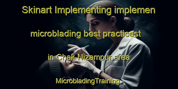 Skinart Implementing implemen microblading best practicest in Chak Nizampur area | #MicrobladingTraining #MicrobladingClasses #SkinartTraining-Bangladesh