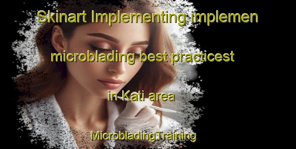 Skinart Implementing implemen microblading best practicest in Kati area | MicrobladingTraining | MicrobladingClasses | SkinartTraining-Bangladesh