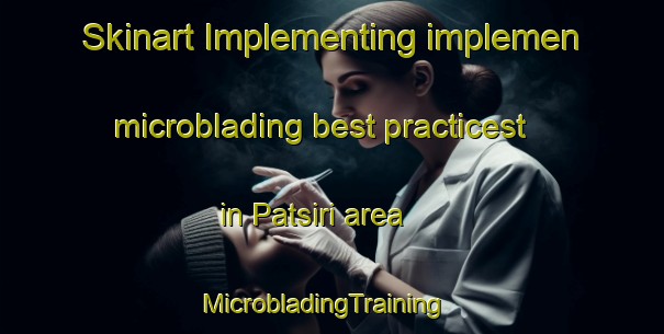 Skinart Implementing implemen microblading best practicest in Patsiri area | MicrobladingTraining | MicrobladingClasses | SkinartTraining-Bangladesh