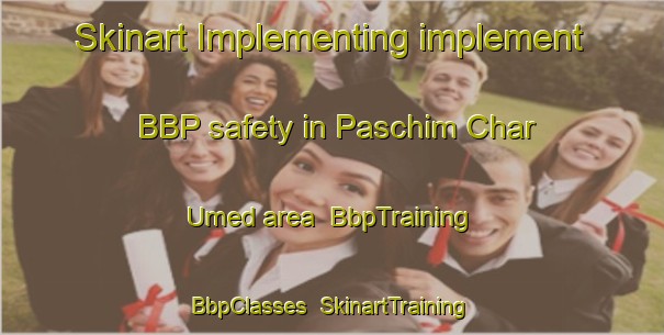Skinart Implementing implement BBP safety in Paschim Char Umed area | BbpTraining | BbpClasses | SkinartTraining-Bangladesh