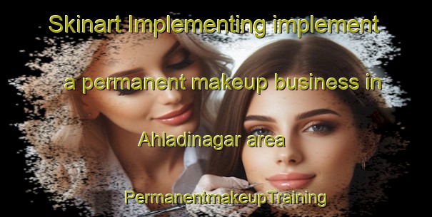 Skinart Implementing implement a permanent makeup business in Ahladinagar area | #PermanentmakeupTraining #PermanentmakeupClasses #SkinartTraining-Bangladesh