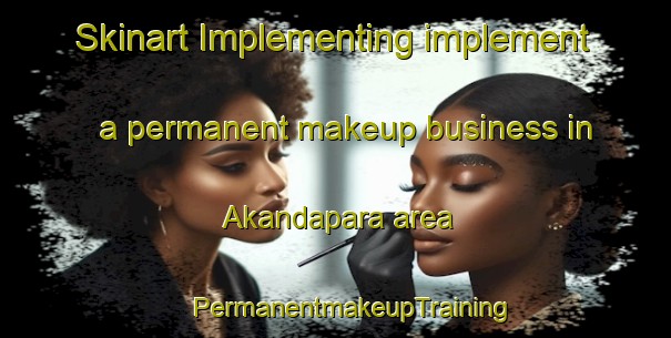 Skinart Implementing implement a permanent makeup business in Akandapara area | #PermanentmakeupTraining #PermanentmakeupClasses #SkinartTraining-Bangladesh