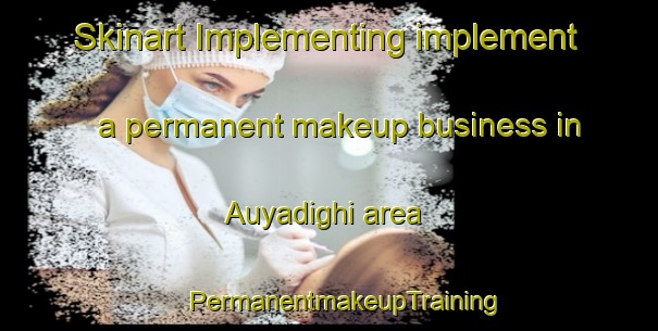 Skinart Implementing implement a permanent makeup business in Auyadighi area | #PermanentmakeupTraining #PermanentmakeupClasses #SkinartTraining-Bangladesh