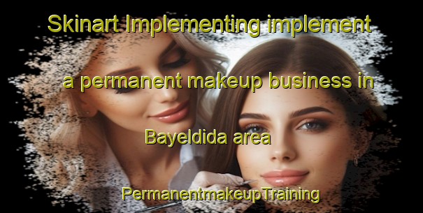 Skinart Implementing implement a permanent makeup business in Bayeldida area | #PermanentmakeupTraining #PermanentmakeupClasses #SkinartTraining-Bangladesh