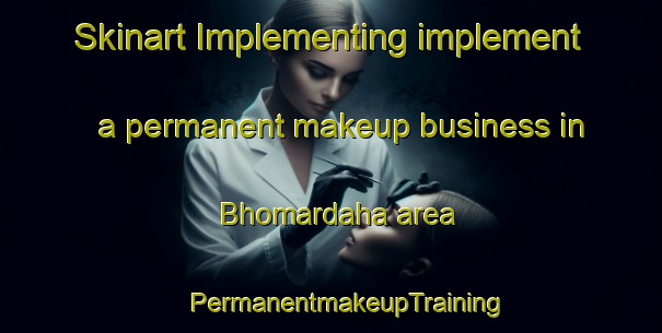 Skinart Implementing implement a permanent makeup business in Bhomardaha area | #PermanentmakeupTraining #PermanentmakeupClasses #SkinartTraining-Bangladesh