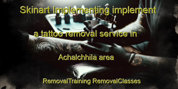 Skinart Implementing implement a tattoo removal service in Achalchhila area | #RemovalTraining #RemovalClasses #SkinartTraining-Bangladesh