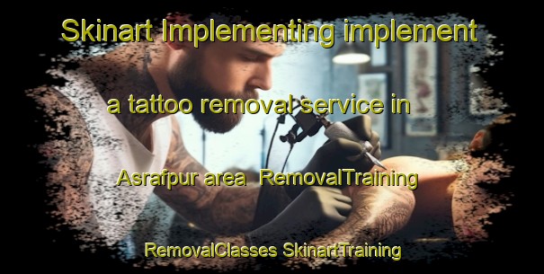 Skinart Implementing implement a tattoo removal service in Asrafpur area | #RemovalTraining #RemovalClasses #SkinartTraining-Bangladesh