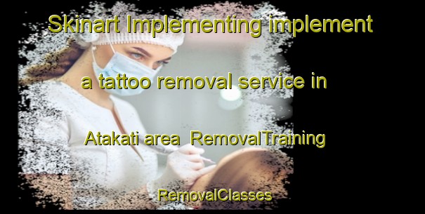 Skinart Implementing implement a tattoo removal service in Atakati area | RemovalTraining | RemovalClasses | SkinartTraining-Bangladesh