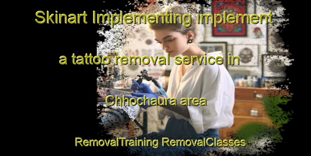 Skinart Implementing implement a tattoo removal service in Chhochaura area | #RemovalTraining #RemovalClasses #SkinartTraining-Bangladesh