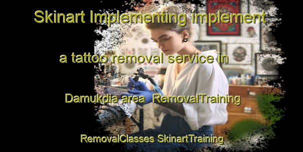 Skinart Implementing implement a tattoo removal service in Damukdia area | #RemovalTraining #RemovalClasses #SkinartTraining-Bangladesh