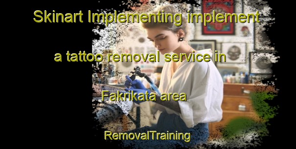 Skinart Implementing implement a tattoo removal service in Fakrikata area | RemovalTraining | RemovalClasses | SkinartTraining-Bangladesh