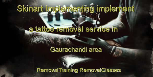 Skinart Implementing implement a tattoo removal service in Gaurachandi area | #RemovalTraining #RemovalClasses #SkinartTraining-Bangladesh