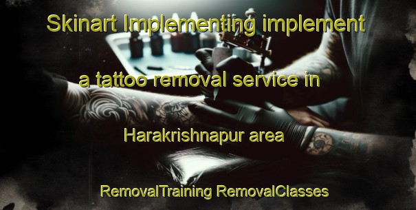 Skinart Implementing implement a tattoo removal service in Harakrishnapur area | #RemovalTraining #RemovalClasses #SkinartTraining-Bangladesh