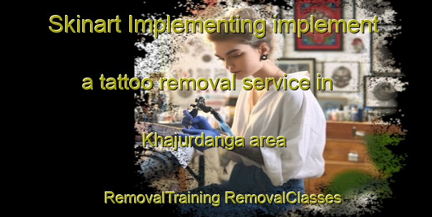 Skinart Implementing implement a tattoo removal service in Khajurdanga area | #RemovalTraining #RemovalClasses #SkinartTraining-Bangladesh