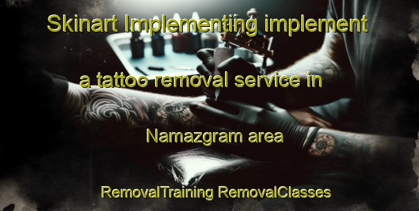 Skinart Implementing implement a tattoo removal service in Namazgram area | #RemovalTraining #RemovalClasses #SkinartTraining-Bangladesh