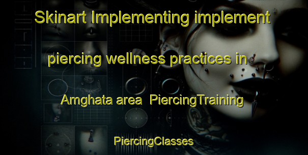 Skinart Implementing implement piercing wellness practices in Amghata area | #PiercingTraining #PiercingClasses #SkinartTraining-Bangladesh