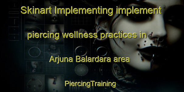 Skinart Implementing implement piercing wellness practices in Arjuna Balardara area | #PiercingTraining #PiercingClasses #SkinartTraining-Bangladesh