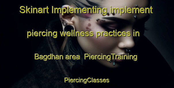 Skinart Implementing implement piercing wellness practices in Bagdhan area | #PiercingTraining #PiercingClasses #SkinartTraining-Bangladesh