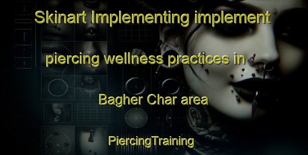 Skinart Implementing implement piercing wellness practices in Bagher Char area | #PiercingTraining #PiercingClasses #SkinartTraining-Bangladesh