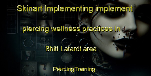 Skinart Implementing implement piercing wellness practices in Bhiti Latardi area | #PiercingTraining #PiercingClasses #SkinartTraining-Bangladesh