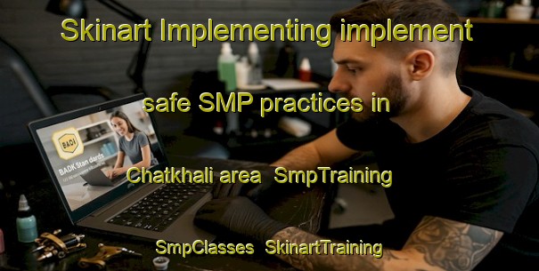 Skinart Implementing implement safe SMP practices in Chatkhali area | SmpTraining | SmpClasses | SkinartTraining-Bangladesh