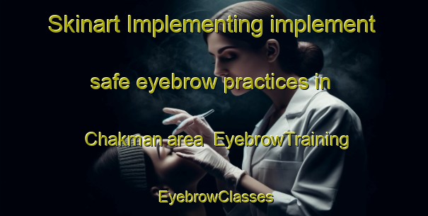 Skinart Implementing implement safe eyebrow practices in Chakman area | EyebrowTraining | EyebrowClasses | SkinartTraining-Bangladesh