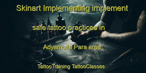 Skinart Implementing implement safe tattoo practices in Adyamulla Para area | #TattooTraining #TattooClasses #SkinartTraining-Bangladesh