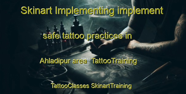 Skinart Implementing implement safe tattoo practices in Ahladipur area | #TattooTraining #TattooClasses #SkinartTraining-Bangladesh