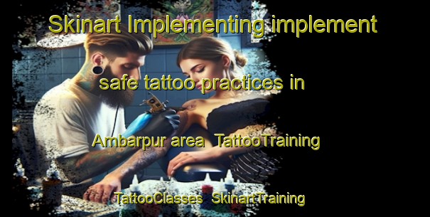 Skinart Implementing implement safe tattoo practices in Ambarpur area | TattooTraining | TattooClasses | SkinartTraining-Bangladesh
