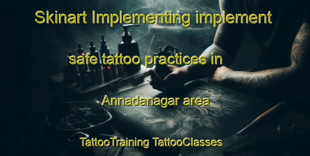 Skinart Implementing implement safe tattoo practices in Annadanagar area | #TattooTraining #TattooClasses #SkinartTraining-Bangladesh