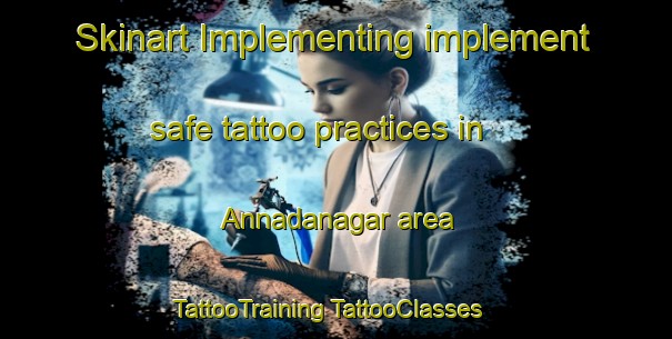 Skinart Implementing implement safe tattoo practices in Annadanagar area | #TattooTraining #TattooClasses #SkinartTraining-Bangladesh