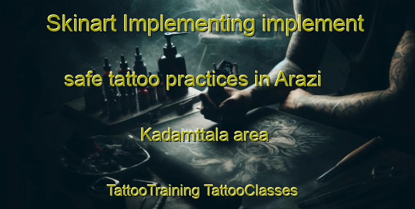 Skinart Implementing implement safe tattoo practices in Arazi Kadamttala area | #TattooTraining #TattooClasses #SkinartTraining-Bangladesh