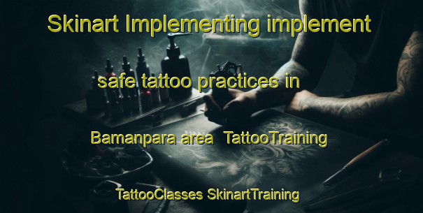 Skinart Implementing implement safe tattoo practices in Bamanpara area | #TattooTraining #TattooClasses #SkinartTraining-Bangladesh