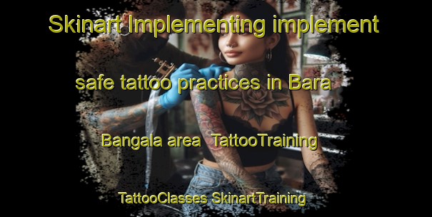 Skinart Implementing implement safe tattoo practices in Bara Bangala area | #TattooTraining #TattooClasses #SkinartTraining-Bangladesh