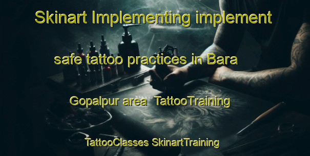 Skinart Implementing implement safe tattoo practices in Bara Gopalpur area | #TattooTraining #TattooClasses #SkinartTraining-Bangladesh